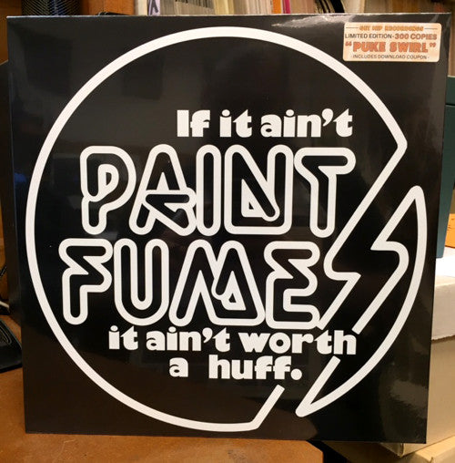 Paint Fumes : If It Ain't Paint Fumes It Ain't Worth A Huff (LP, Album, Ltd, Col)