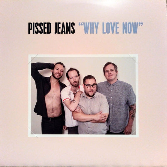 Pissed Jeans : Why Love Now (LP, Album, Ltd, Lav)