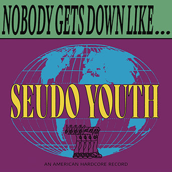Seudo Youth - "Nobody Gets Down Like..." LP
