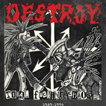 Destroy - "Total Fucking Chaos 1989-1994" 12-inch