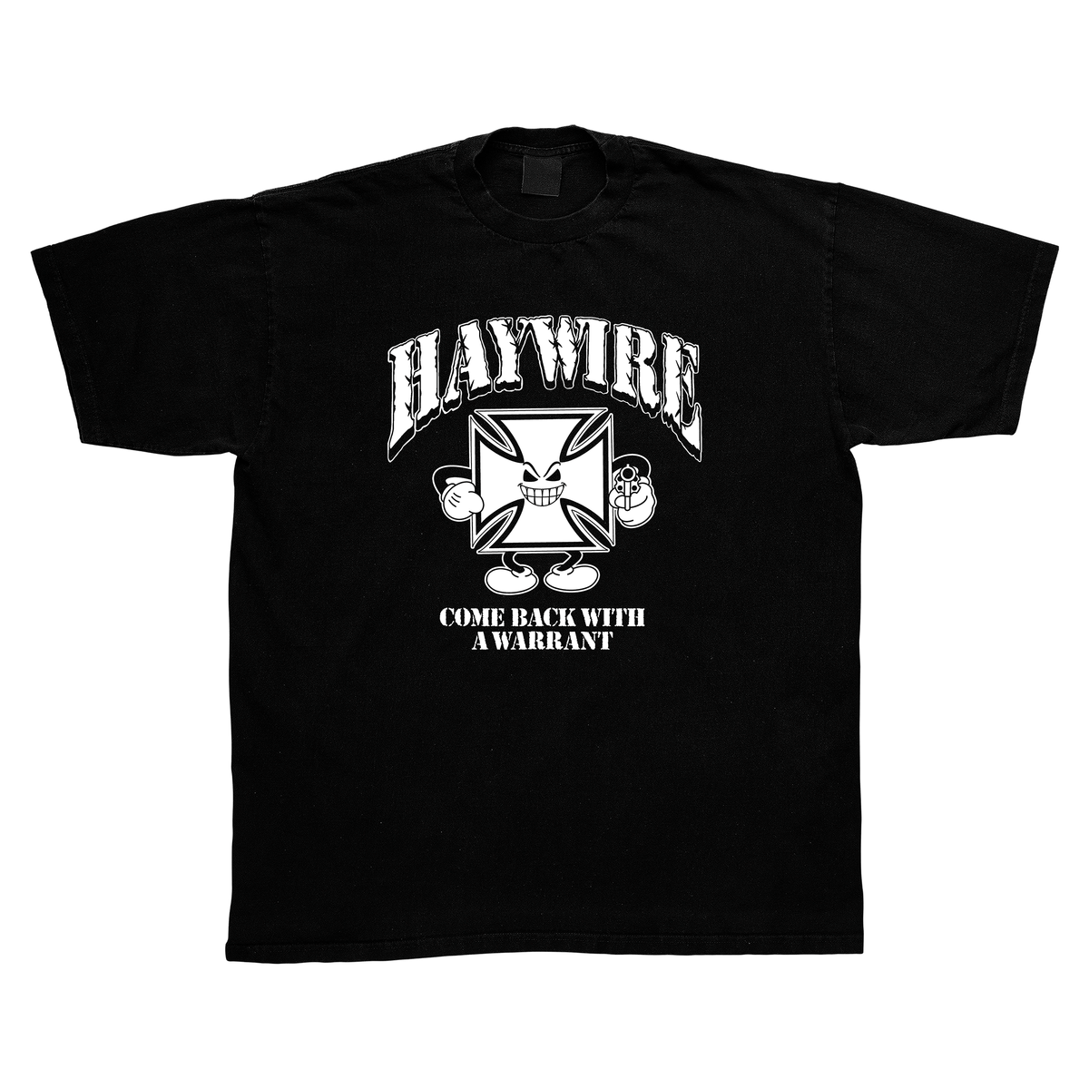 Haywire - "Come Back With A Warrant" T-Shirt