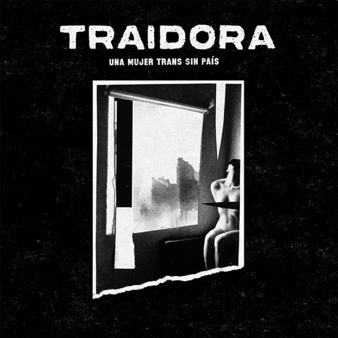 Traidora - "Una Mujer Trans Sin País" LP