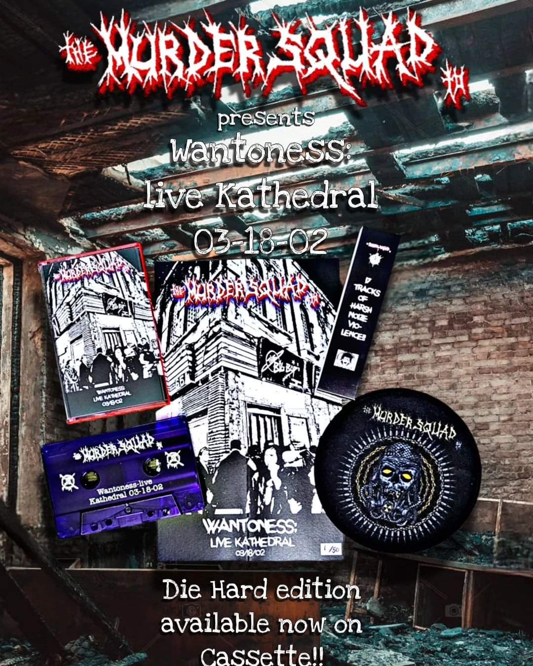 Murder Squad T.O. - "Wantoness: Live Kathedral" cassette (Die Hard edition)