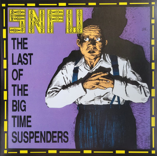 SNFU - "The Last of the Big Time Suspenders" LP