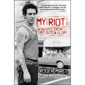 Roger Miret / Jon Wiederhorn - "My Riot: Agnostic Front, Grit, Guts & Glory" - Book