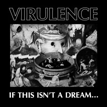 Virulence - "If This Isn't A Dream..." LP