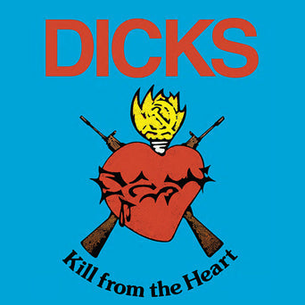 Dicks - "Kill From The Heart" LP