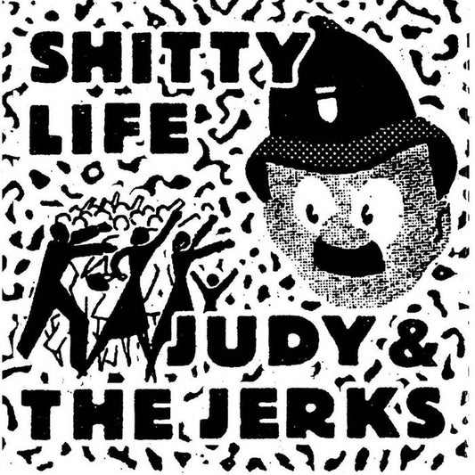 Judy And The Jerks / Shitty Life - split 12-inch