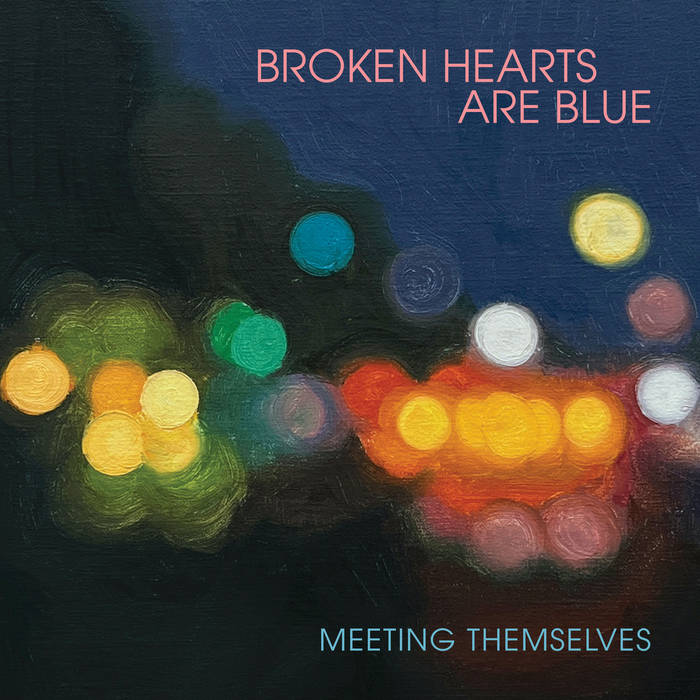 Broken Hearts Are Blue - "Meeting Themselves" LP