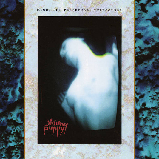 Skinny Puppy - "Mind: The Perpetual Intercourse" LP