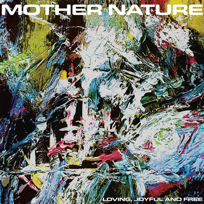 Mother Nature - "Loving, Joyful and Free" LP