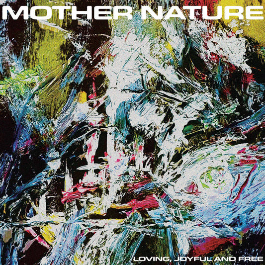 Mother Nature - "Loving, Joyful and Free" LP