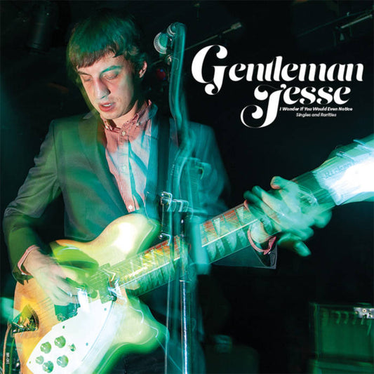 Gentleman Jesse - "I Wonder if You Would Even Notice - Singles and Rarities" 12-inch