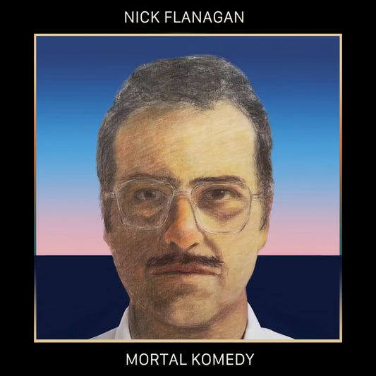 Nick Flanagan - "Mortal Komedy" LP