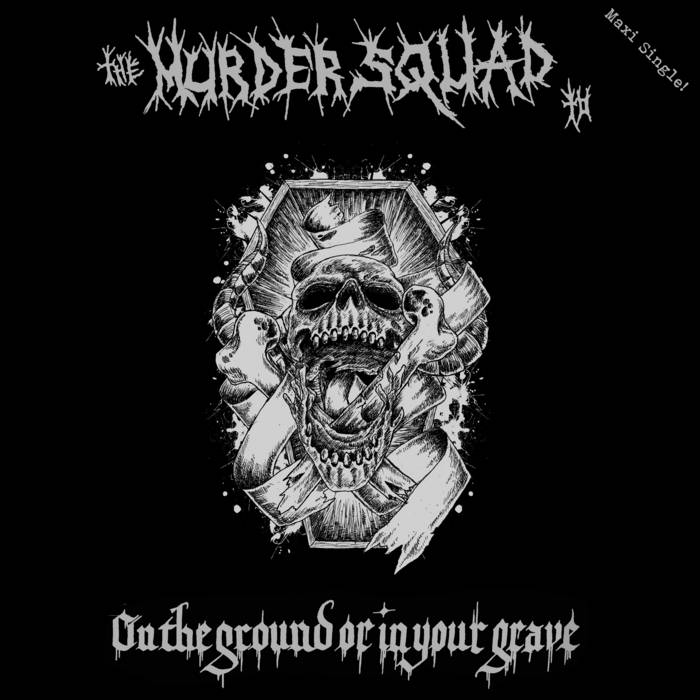 Murder Squad TO - "On The Ground Or In Your Grave" LP