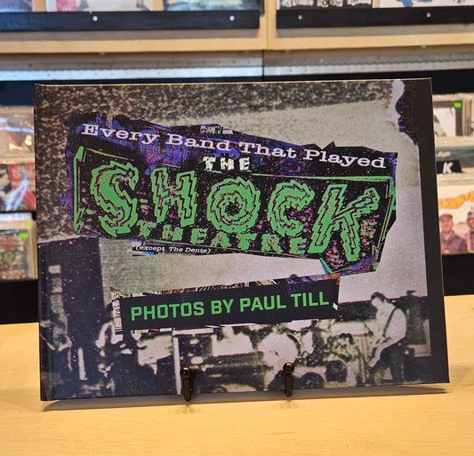 Every Band that Played the Shock Theatre (book) - Paul Till