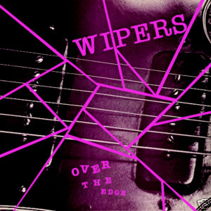 Wipers - "Over The Edge" LP