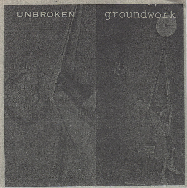 Unbroken / Groundwork : Unbroken / Groundwork (7", W/Lbl, Dar)