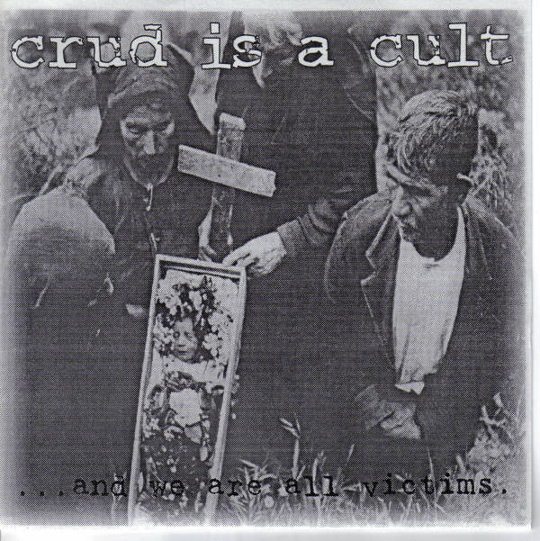 Crud Is A Cult : ...And We Are All Victims (7", EP)