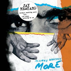 Jay Reatard : Always Wanting More (7", S/Sided, Single, Ltd, Cle)