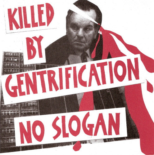 No Slogan : Killed By Gentrification (7", W/Lbl)