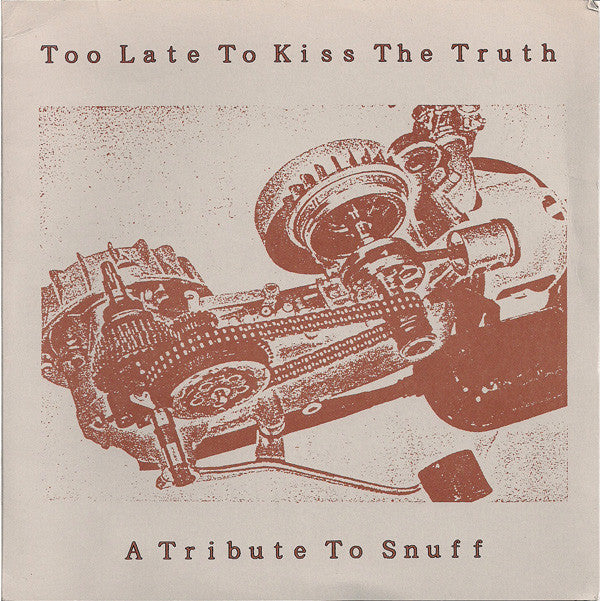 Various : Too Late To Kiss The Truth...A Tribute To Snuff (7", Comp)