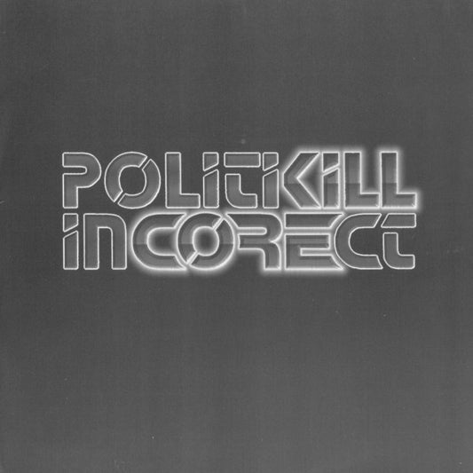 Politikill Incorect : Politikill Incorect (7", EP)