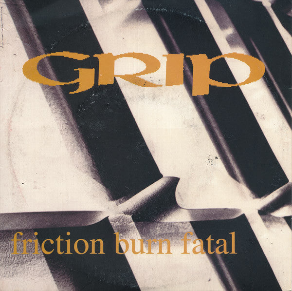 Grip (8) : Friction Burn Fatal (7")