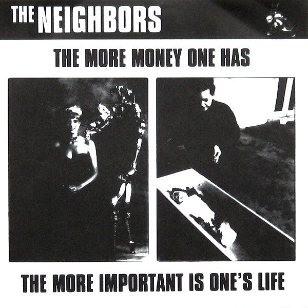 The Neighbors (2) : The More Money One Has - The More Important Is One's Life (7")