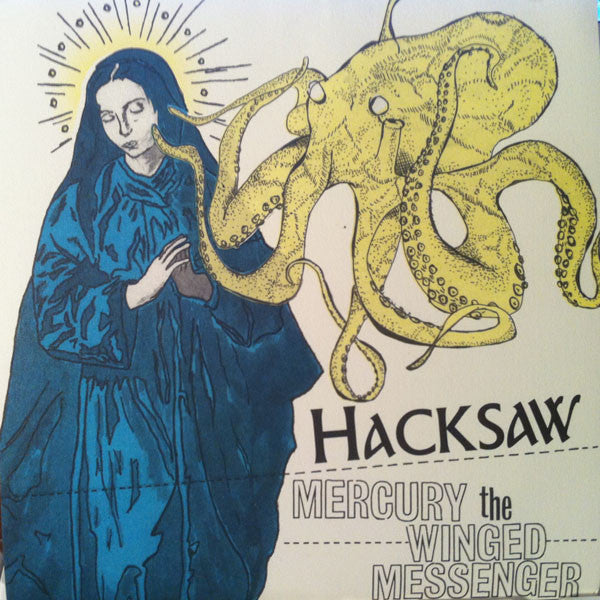 Hacksaw / Mercury The Winged Messenger : She's Got My Back / Minions Of Goat Christ (7")