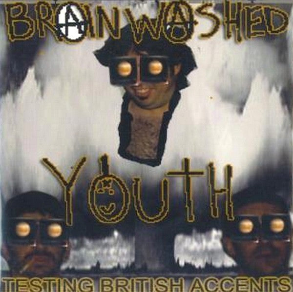 Brainwashed Youth : Testing British Accents (7")