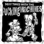 Fucking Machines : Sexy Times With  (LP)