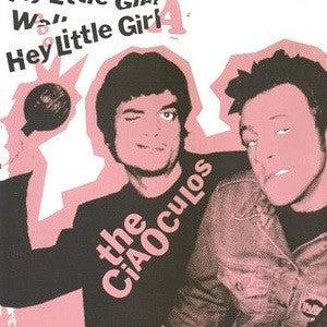 The Ciaoculos : Hey Little Girl / Walk On (7", Single)