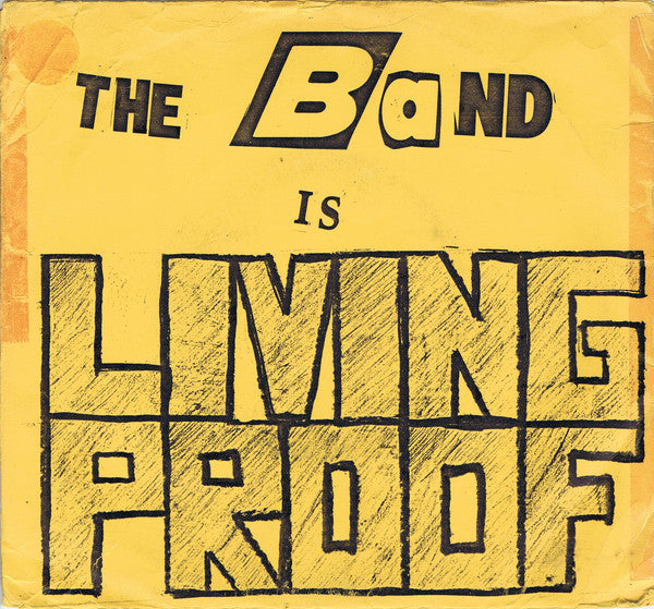 Living Proof (7) : The Band Is Living Proof, The Music Speaks For Itself. (7")