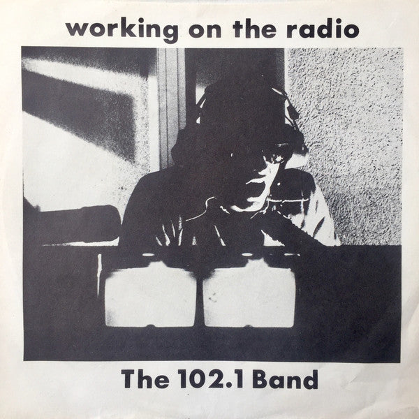 The 102.1 Band : Working On The Radio (7", Single)