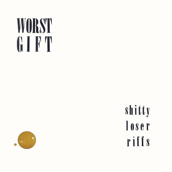 Worst Gift : Shitty Loser Riffs (12", EP)