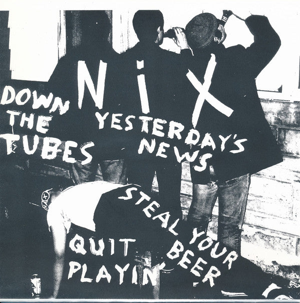 Nix (8) : Down The Tubes (7", S/Sided)