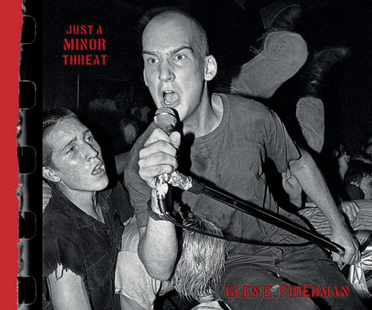 Just A Minor Threat - Glen E. Friedman (book)