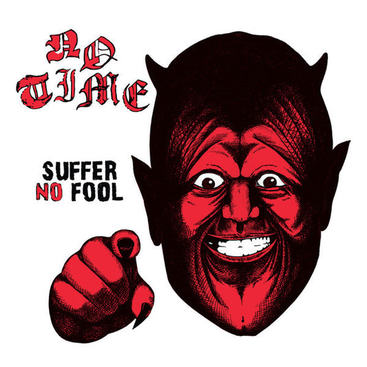 No Time - "Suffer No Fool" LP