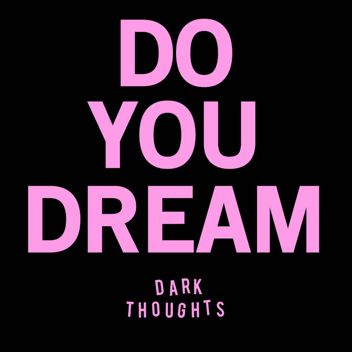 Dark Thoughts - "Do You Dream" 7-inch