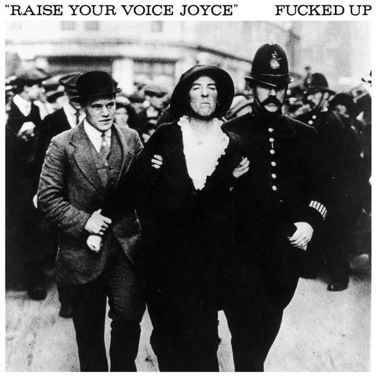 Fucked Up - "Raise Your Voice Joyce" 7-Inch