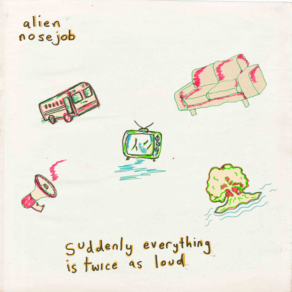 Alien Nosejob - "Suddenly  Everything Is Twice as Loud" 12-Inch