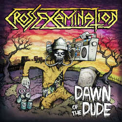 Cross Examination - "Dawn Of The Dude" 7-Inch