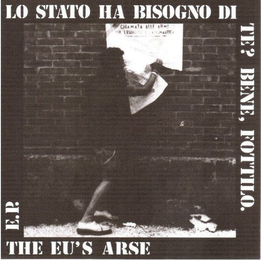 Eu's Arse - "Lo Stato Ha Bisogno Di Ye?" 7-Inch