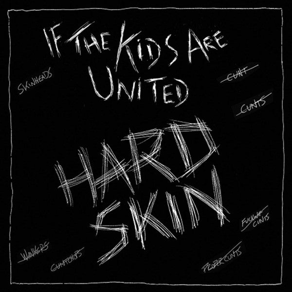 Hard Skin - "If The Kids Are United" 7-Inch