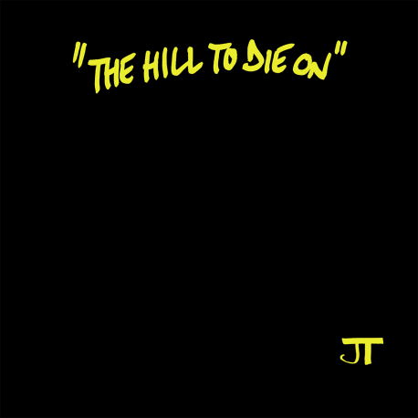 JT - "The Hill to Die On" 12-Inch