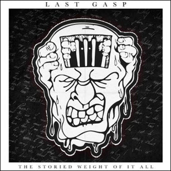 Last Gasp - "The Storied Weight Of It All"