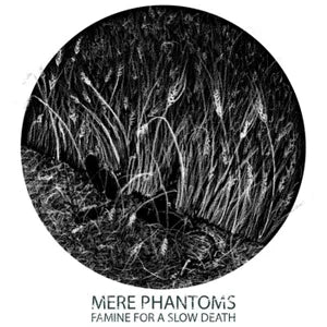 Mere Phantoms - "Famine For A Slow Death" 12-inch