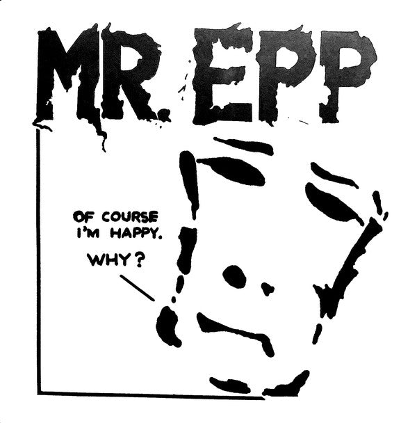 Mr. Epp - "Of Course I'm Happy. Why?" 7-Inch